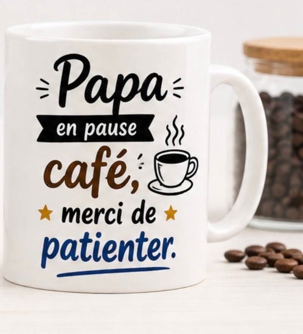 Mug ; Papa en pause café, merci de patienter.