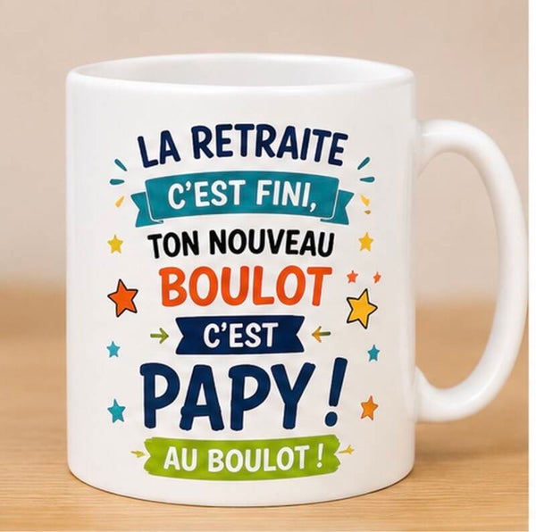 Mug ; La retraite c'est fini, ton nouveau boulot c'est PAPY !