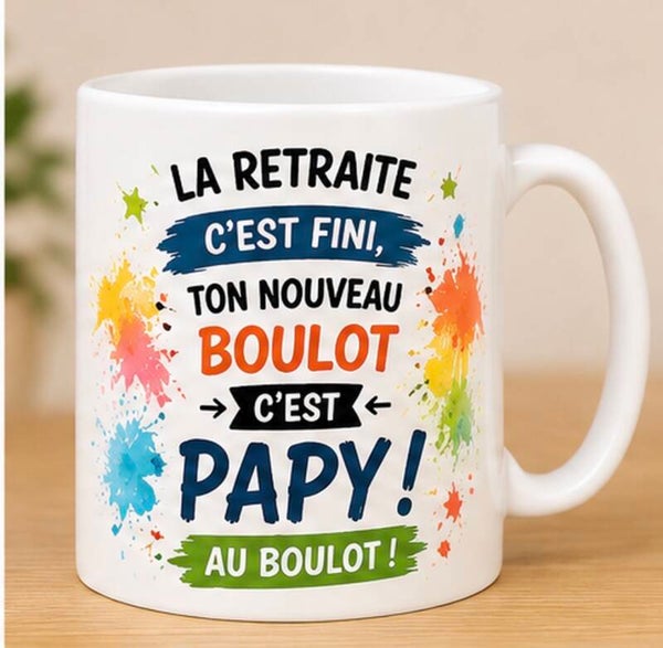 Mug ; La retraite c'est fini, ton nouveau boulot c'est PAPY !