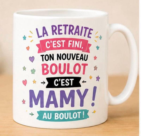 Mug ; La retraite c'est fini, ton nouveau boulot c'est MAMY !