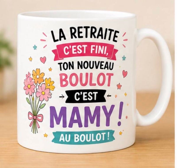 Mug ; La retraite c'est fini, ton nouveau boulot c'est MAMY !
