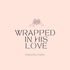 Wrapped in his love