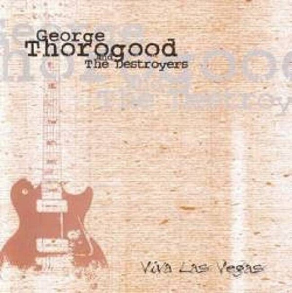 George Thorogood & The Destroyers – Viva Las Vegas