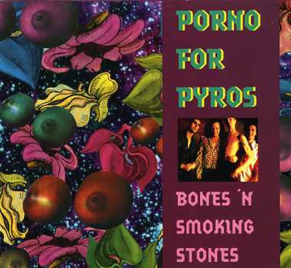 Porno For Pyros – Bones 'N Smoking Stones