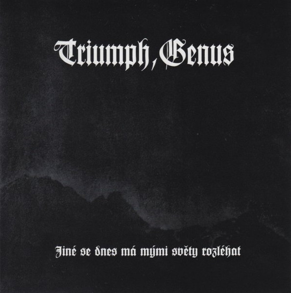 Triumph, Genus – Jiné Se Dnes Má Mými Světy Rozléhat