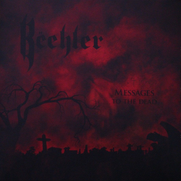 Bëehler – Messages To The Dead (ex Exciter CAN )
