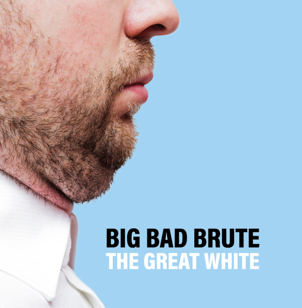 Big Bad Brute – The Great White