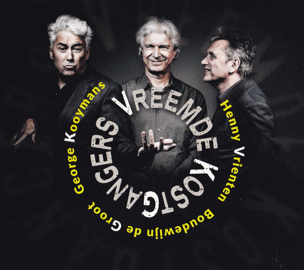 Vreemde Kostgangers, Henny Vrienten, George Kooymans, Boudewijn de Groot