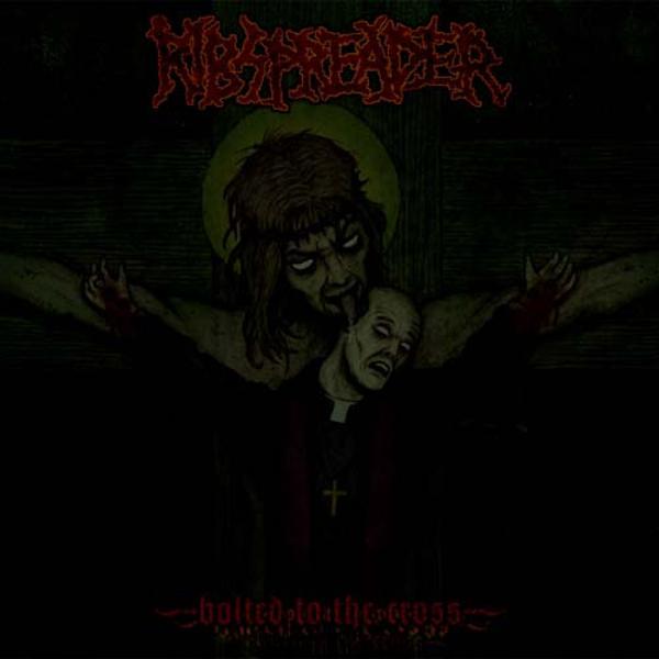 Ribspreader ‎– Bolted To The Cross