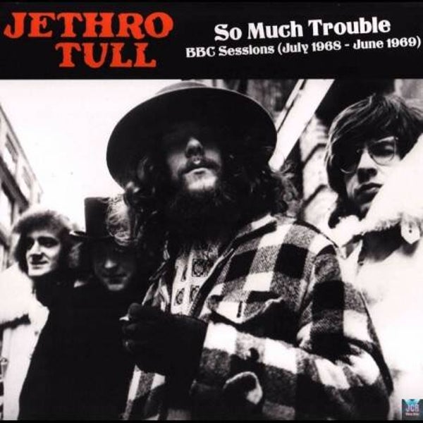 Jethro Tull ‎– So Much Trouble - BBC Sessions - July 1968 - June 1969