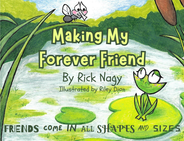 Making My Forever Friend by Rick Nagy