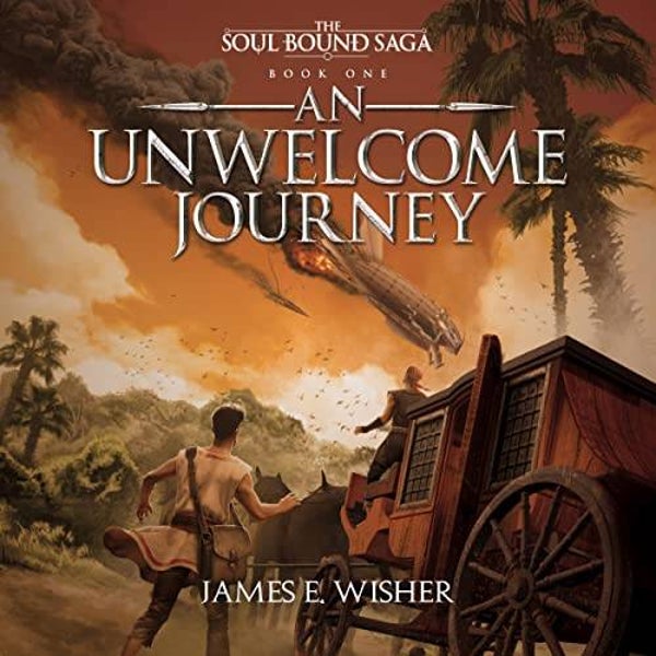 An Unwelcome Journey , The Soul Bound Saga, series by James E. Wisher