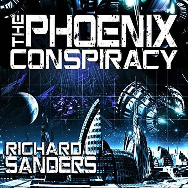 Richard L Sanders – The Phoenix Conspiracy 01-07