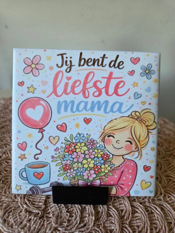 10.8cm Tegel " Jij bent de liefste mama "