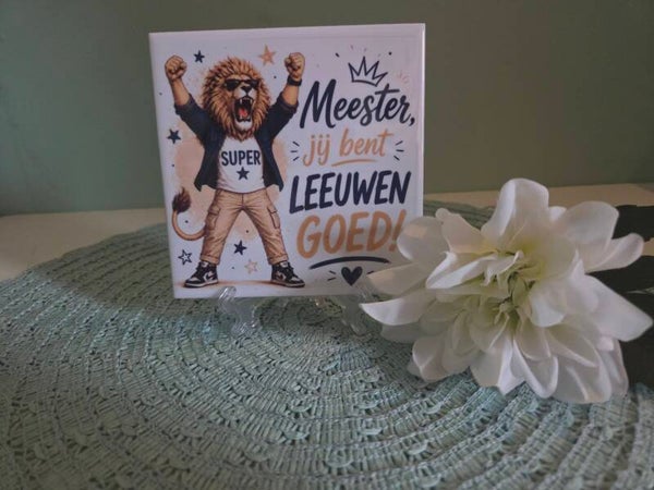 Tegeltje "meester jij bent Leeuwen goed!"