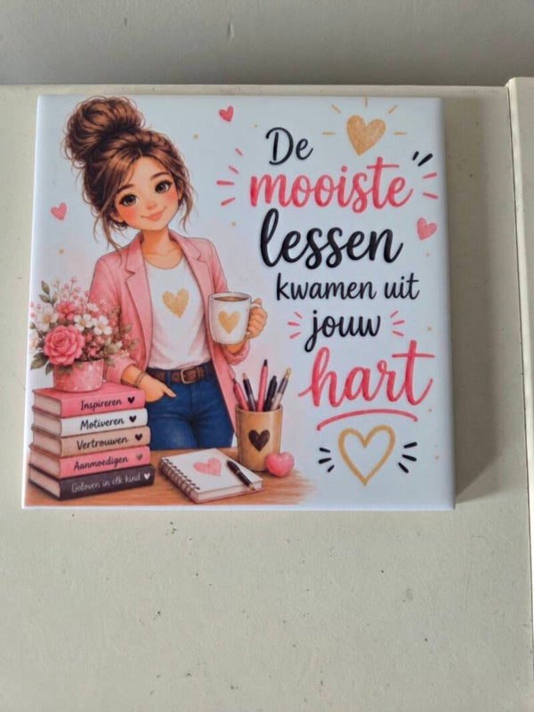 Juf tegel " De mooiste lessen kwamen uit jouw hart"