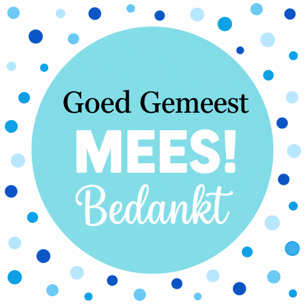 Goed gemeest Mees bedankt tegel