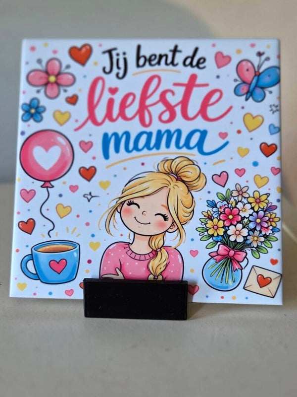 15cm Tegel " Jij bent de liefste mama "