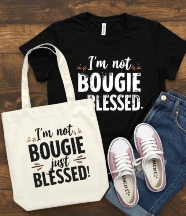I’m not Bougie Just Blessed