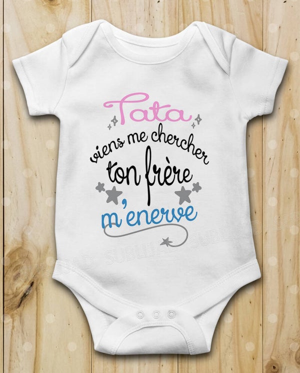 Body bébé Tata viens me chercher ton frère m'énerve