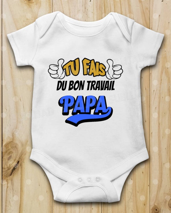 Body bébé Tu fais du bon travail Papa