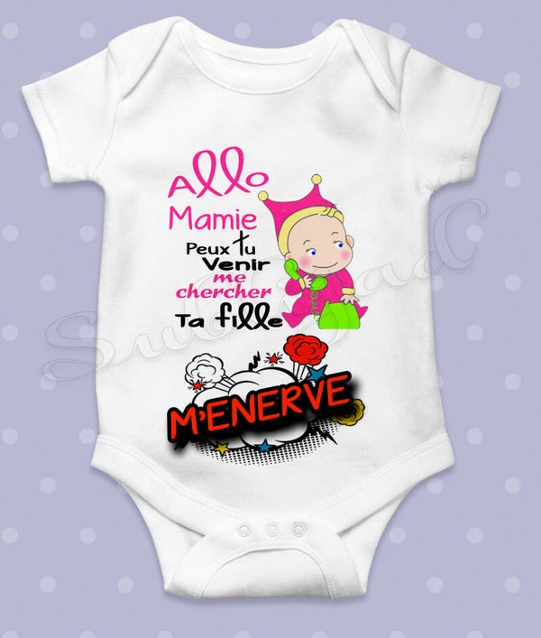 Body bébé Humour Allo Mamie peux tu venir me chercher ta fille m'énerve