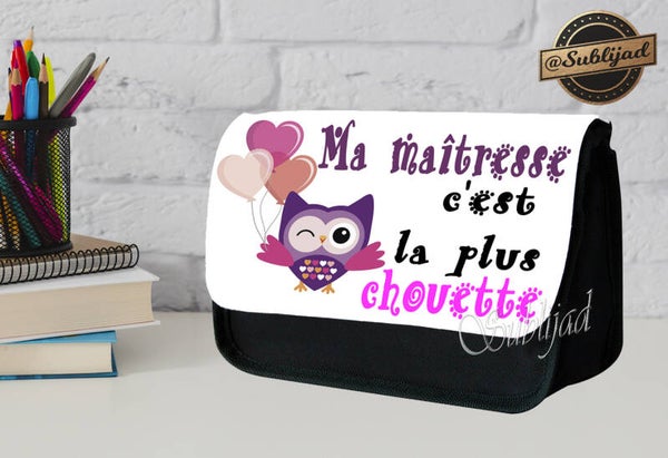 TROUSSE A CRAYONS Ma maîtresse c'est la plus chouette avec prénom de votre choix