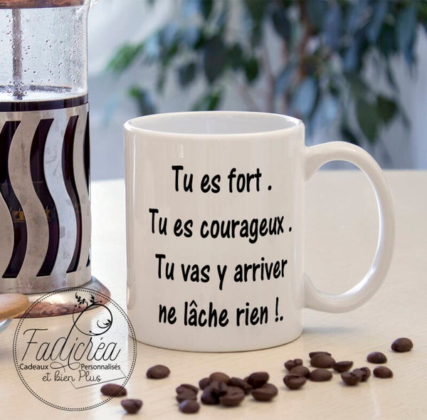 TASSE Mug Motivation encouragement tu es fort courageux ne lâche rien