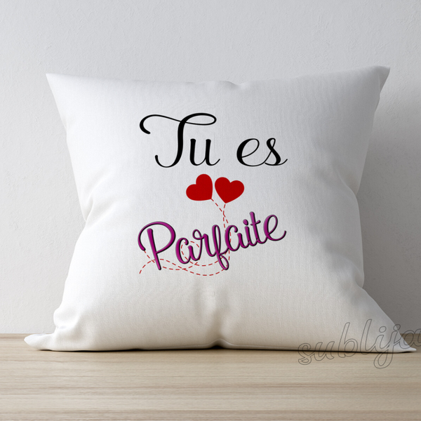 Coussin Tu es parfaite idée cadeau original Fête des Mères