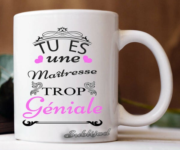 TASSE Mug Personnalisé Tu es une Maîtresse Trop Géniale