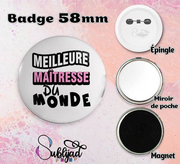 Badge rond 58mm épingle,miroir de poche ou magnet pour Maîtresse idée cadeau
