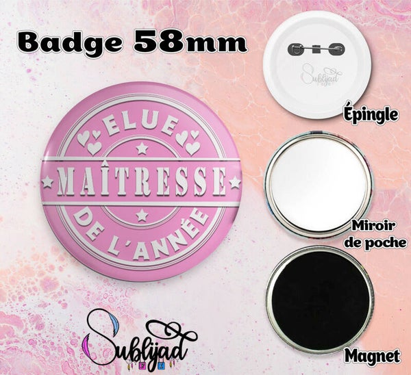 Badge rond 58mm épingle,miroir de poche ou magnet pour Maîtresse idée cadeau