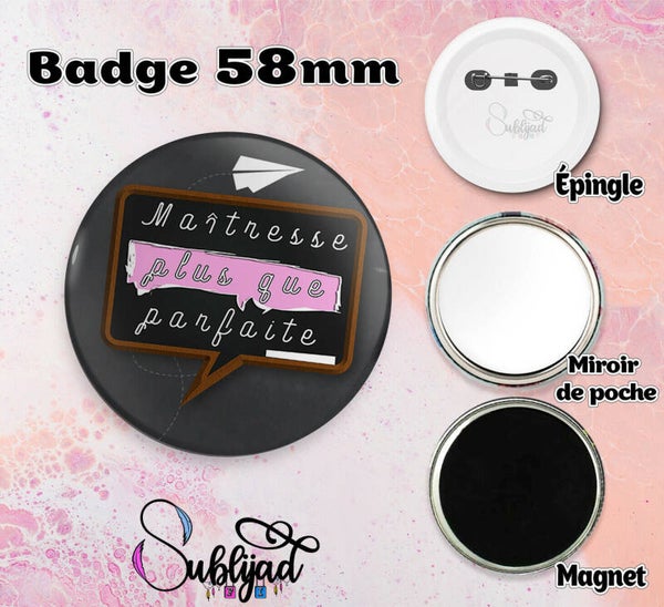 Badge rond 58mm épingle,miroir de poche ou magnet pour Maîtresse idée cadeau