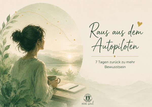 Raus aus dem Autopiloten - 7 Tagen zurück zu mehr Bewussstsein 🧘‍♂️🌸🕯️💛✨