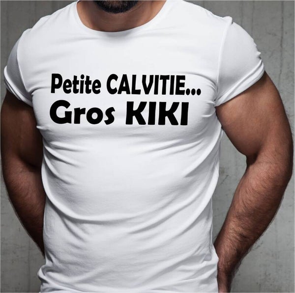 T-Shirt homme « Petite calvitie…. Gros Kiki »