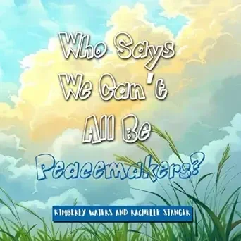 Who Says We Can't All Be Peacemakers? (Paperback)