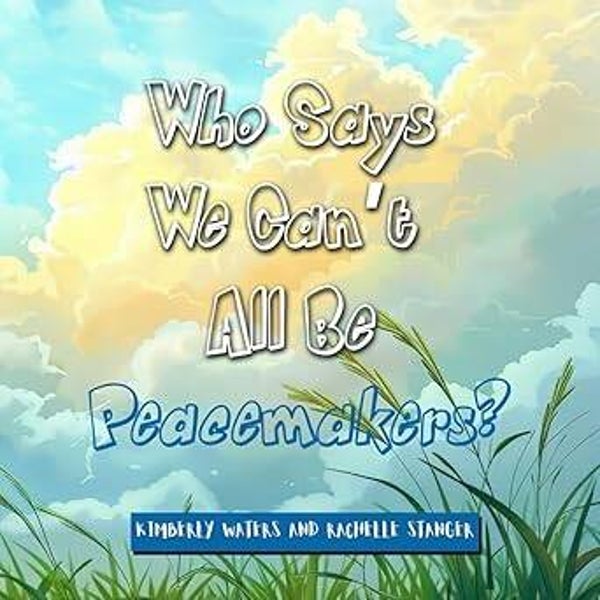 Who Says We Can't All Be Peacemakers? (Hardcover)