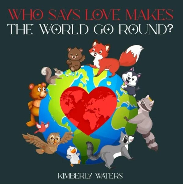 Who Says Love Makes The World Go Round? (Hardcover)