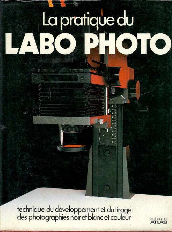 LA PRATIQUE DU LABO PHOTO EDITIONS ATLAS