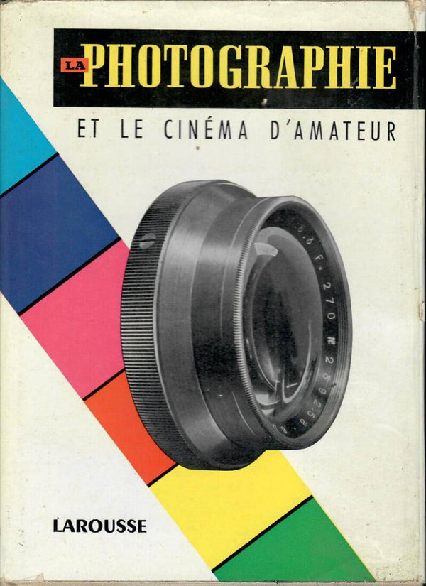 LA PHOTOGRAPHIE ET LE CINEMA D'AMATEUR - LAROUSSE - 1956