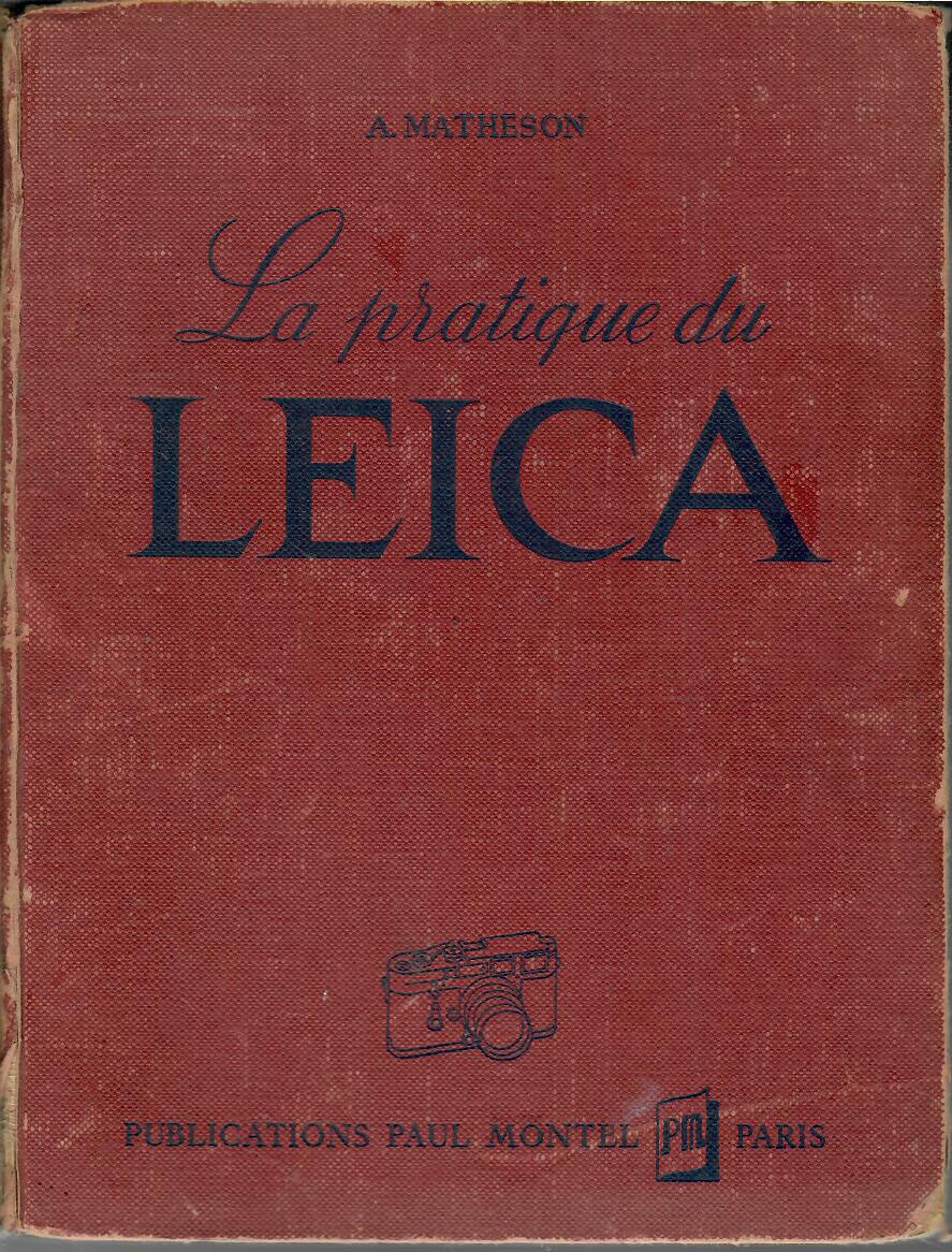 LA PRATIQUE DU LEICA  - ANDREW MATHESON - PAUL MONTEL EDITIONS 1956
