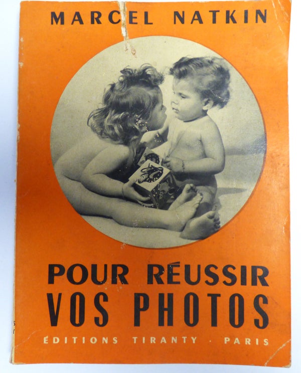POUR RÉUSSIR VOS PHOTOS - MARCEL NATKIN - 1946