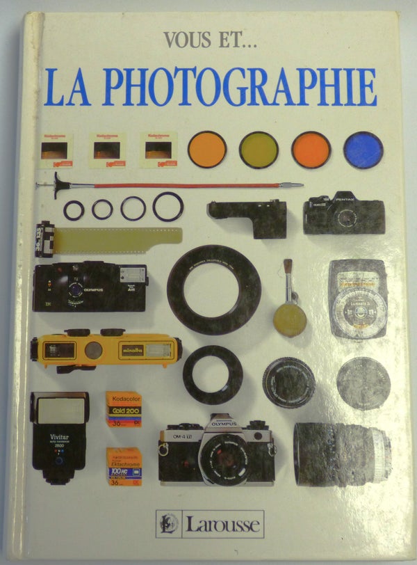VOUS ET... LA PHOTOGRAPHIE - LAROUSSE 01/1993
