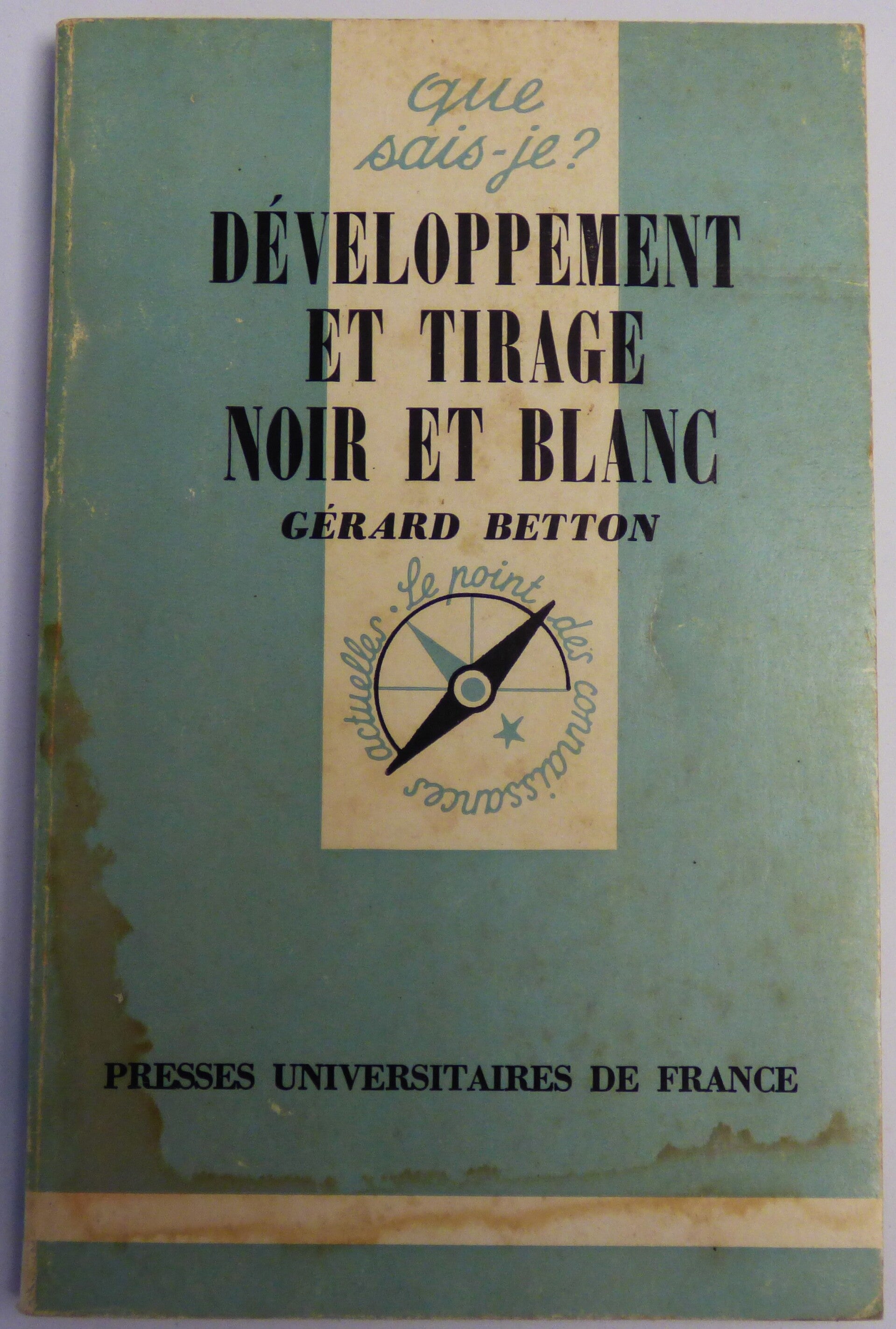 DÉVELOPPEMENT ET TIRAGE NOIR ET BLANC - GERARD BETON -  QUE SAIS-JE ?