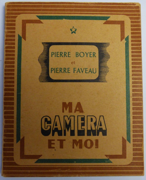 MA CAMERA ET MOI - PIERRE BOYER et PIERRE FAVEAU - 1944