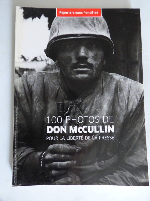 DON McCULLIN 100 PHOTOS POUR LA LIBERTE DE LA PRESSE REPORTERS SANS FRONTIERES