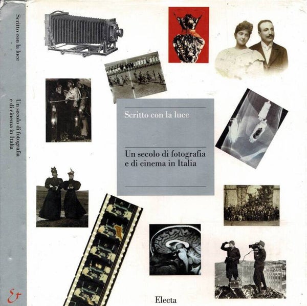 SCRITTO CON LA LUCE - UN SECOLO DI FOTOGRAFIA E DI CINEMA IN ITALIA