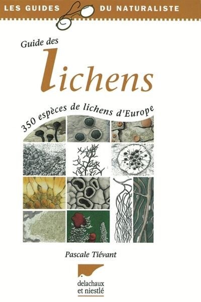 Guide des Lichens 350 espèces de lichens d'Europe