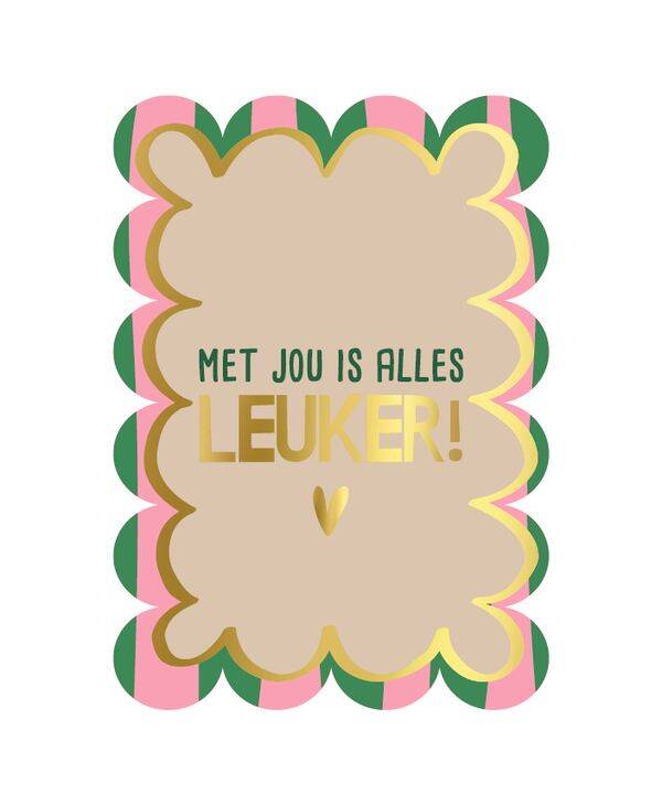 A6 kaart "Met jou is alles leuker"
