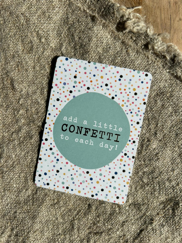 Cadeaukaartje A7 - Add a little confetti to each day!